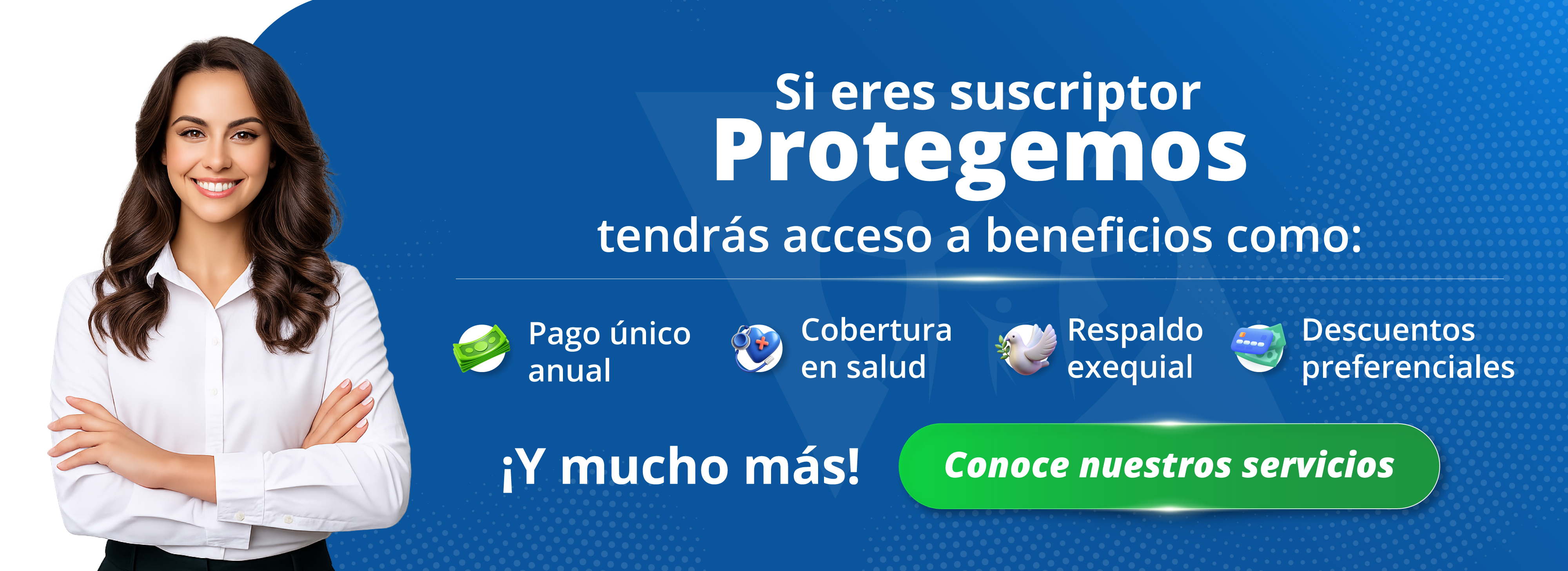 Si eres suscriptor Protegemos tendrás acceso a beneficios como: